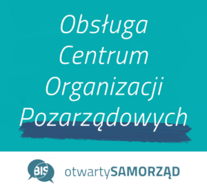 Grafika z tekstem obsługa Centrum Organizacji Pozarządowych. Na dole logo BIS i tekst otwarty samorząd