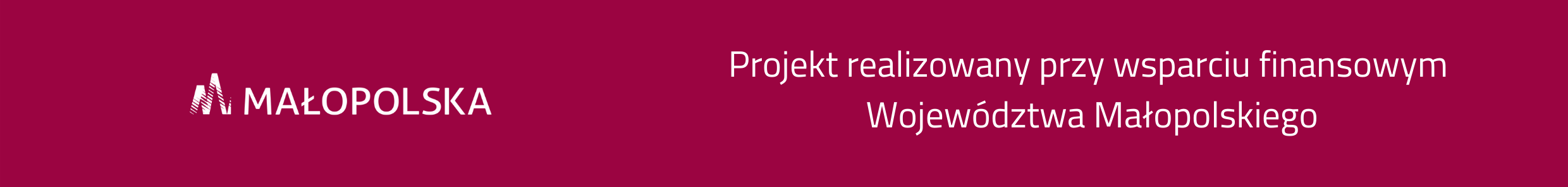 Belka projektowa z logiem Województwa Małopolskiego i tekstem Projekt realizowany przy wsparciu finansowym Województwa Małopolskiego