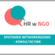 Grafika z logiem projektu HR w NGO i tekstem Spotkanie networkingowo - konsultacyjne