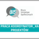 Grafika z logotypem Fundacji Biuro Inicjatyw Społecznych i tekstem: Praca koordynator, koordynatorka projektów