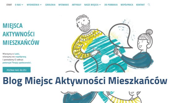 Zrzut ekranu strony internetowej bloga Miejsc Aktywności Mieszkańców (MAM). Po lewej stronie znajduje się logo oraz hasło: 'Miejsca Aktywności Mieszkańców', a poniżej tekst: 'Wierzymy w ludzi, wierzymy we współpracę, i pomagamy Ci odkryć potencjał Twojej społeczności'. Obok znajduje się kolorowa ilustracja przedstawiająca dwie postacie trzymające kulę symbolizującą współdziałanie. Na dole duży napis: 'Blog Miejsc Aktywności Mieszkańców'